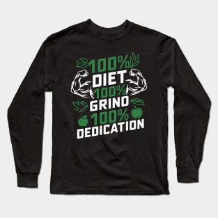 100% Diet 100% Grind 100% Dedication Long Sleeve T-Shirt